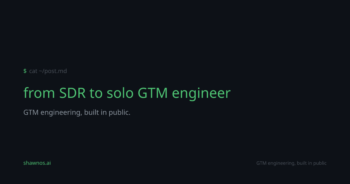 from SDR to solo GTM engineer | ShawnOS.ai