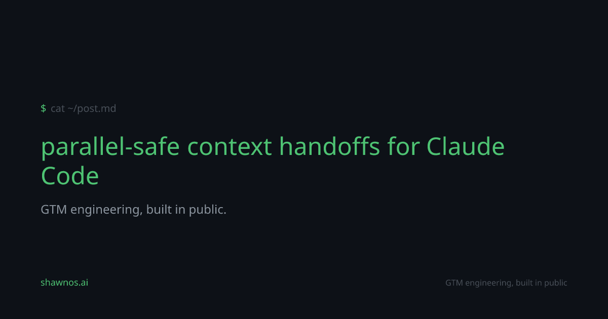 parallel-safe context handoffs for Claude Code | ShawnOS.ai